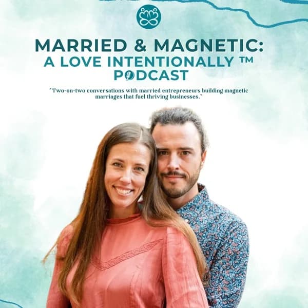 Official cover artwork for Married & Magnetic: A Love Intentionally Podcast