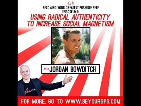 Official video thumbnail for Using Radical Authenticity to Increase Social Magnetism With Jordan Bowditch