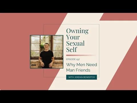 Official video thumbnail for 197. Why Men Need Man Friends with Jordan Bowditch